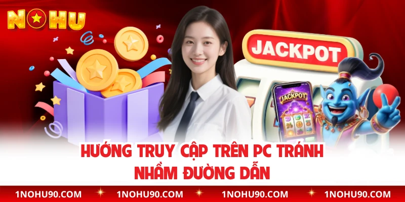 Hướng truy cập trên PC tránh nhầm đường dẫn