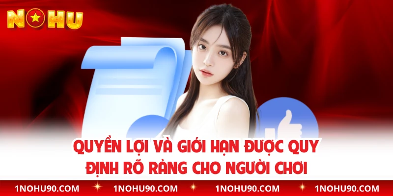 Quyền lợi và giới hạn được quy định rõ ràng cho người chơi